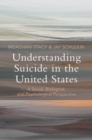 Image for Understanding suicide in the United States  : a social, biological, and psychological perspective