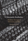 Image for Cybernetic Aesthetics: Modernist Networks of Information and Data
