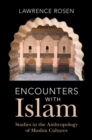 Image for Encounters with Islam  : studies in the anthropology of Muslim cultures