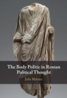 Image for The body politic in Roman political thought