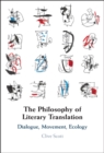 Image for The Philosophy of Literary Translation: Dialogue, Movement, Ecology