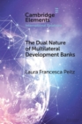Image for The dual nature of multilateral development banks  : balancing development and financial logics