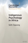Image for Indigenous psychology in Africa  : a survey of concepts, theory, research, and praxis