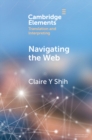 Image for Navigating the Web: A Qualitative Eye Tracking-Based Study of Translators&#39; Web Search Behaviour