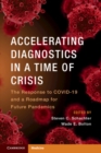 Image for Accelerating Diagnostics in a Time of Crisis: The Response to COVID-19 and a Roadmap for Future Pandemics