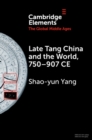 Image for Late Tang China and the World, 750-907 CE