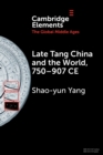 Image for Late Tang China and the World, 750–907 CE