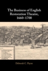 Image for The business of English Restoration theatre, 1660-1700