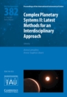 Image for Complex Planetary Systems II (IAU S382) : Latest Methods for an Interdisciplinary Approach (Kavli–IAU)