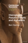 Image for Hieroglyphs, pseudo-scripts and alphabets: their use and reception in ancient Egypt and neighbouring regions