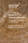 Image for Risks in Renaissance art  : production, purchase, and reception