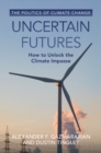 Image for Uncertain futures: how to unlock the climate impasse