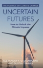 Image for Uncertain futures  : how to unlock the climate impasse