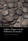Image for Soldiers, wages, and the Hellenistic economies