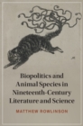 Image for Biopolitics and Animal Species in Nineteenth Century Literature and Science