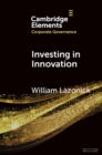 Image for Investing in innovation: confronting predatory value extraction in the U.S. corporation