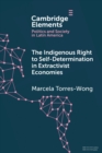 Image for The Indigenous Right to Self-Determination in Extractivist Economies