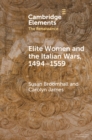 Image for Elite Women and the Italian Wars, 1494–1559