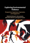 Image for Exploring environmental violence  : perspectives, experience, expression, and engagement
