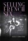 Image for Selling French sex  : prostitution, trafficking, and global migrations