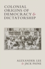 Image for Colonial Origins of Democracy and Dictatorship