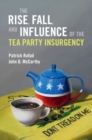 Image for Rise, Fall, and Influence of the Tea Party Insurgency