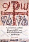 Image for Conversion and the Contest of Creeds in Early Medieval Christianity