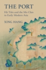 Image for The Port : Ha Tien and the Mo Clan in Early Modern Asia