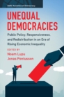 Image for Unequal democracies  : public policy, responsiveness, and redistribution in an era of rising economic inequality