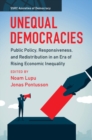 Image for Unequal democracies: public policy, responsiveness, and redistribution in an era of rising economic inequality