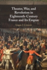 Image for Theater, War, and Revolution in Eighteenth-Century France and Its Empire