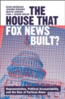 Image for The House that Fox News Built?