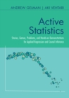 Image for Active statistics  : stories, games, problems, and hands-on demonstrations for applied regression and causal inference