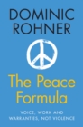 Image for The Peace Formula : Voice, Work and Warranties, Not Violence