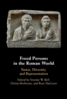 Image for Freed persons in the Roman world: status, diversity, and representation