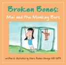 Image for Broken bones  : Mei and the monkey bars