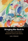 Image for Bringing War Back In : Victory, Defeat, and the State in Nineteenth-Century Latin America
