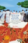 Image for Performing Sovereign Aspirations : Tamil Insurgency and Postwar Transition in Sri Lanka