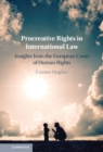 Image for Procreative rights in international law  : insights from the European Court of Human Rights