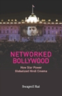 Image for Networked Bollywood: how star power globalized Hindi cinema
