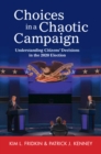 Image for Choices in a chaotic campaign: understanding citizens&#39; decisions in the 2020 election
