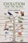 Image for Evolution for the People: Shaping Popular Ideas from Darwin to the Present