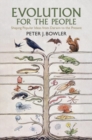 Image for Evolution for the People : Shaping Popular Ideas from Darwin to the Present