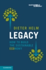 Image for Legacy  : how to build the sustainable economy