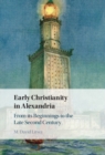 Image for Early Christianity in Alexandria: From Its Beginnings to the Late Second Century