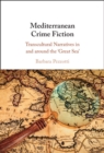 Image for Mediterranean Crime Fiction: Transcultural Narratives in and Around the &#39;Great Sea&#39;