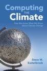 Image for Computing the Climate: How We Know What We Know About Climate Change