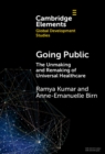Image for Going public  : the unmaking and remaking of universal healthcare