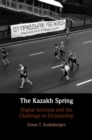 Image for The Kazakh Spring : Digital Activism and the Challenge to Dictatorship
