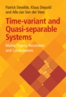 Image for Time-Variant and Quasi-separable Systems : Matrix Theory, Recursions and Computations